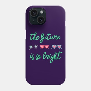 The Future is so Bright Green Phone Case