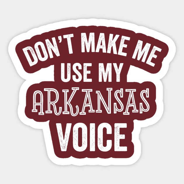 Funny Arkansas Voice Accent Little Rock Southern Ozarks Gift - Arkansas - Sticker