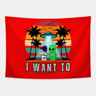 I Want To Leave is world Alien Vintage Sunset Essential Tapestry