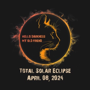 Hello Darkness My Old Friend Cat Solar Eclipse April 08 2024 T-Shirt