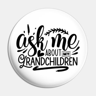 ask me about my grand childern Pin