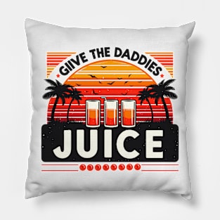 give the daddies some juice Pillow