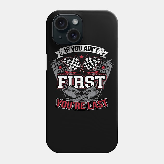 If You Ain't First You're Last Drag Racing Phone Case by pho702