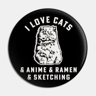 I Love Cats & Anime & Ramen & Sketching Cat Mom Anime Girl Pin