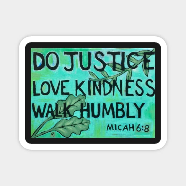 Do Justice Love Kindness Walk Humbly (Painting) Magnet by alepekaarts