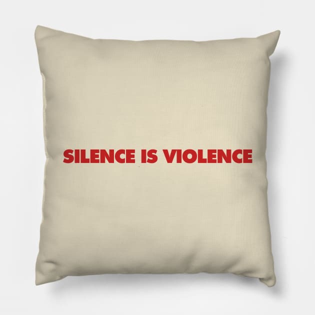 Silence Is Violence Pillow by koolpingu