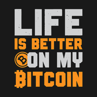 Life Is Better on Bitcoin T-Shirt