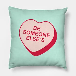 Be Someone Else's Rejected Candy Heart Pillow