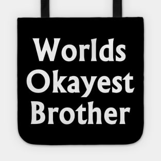 Worlds Okayest Brother White t-shrt Tote