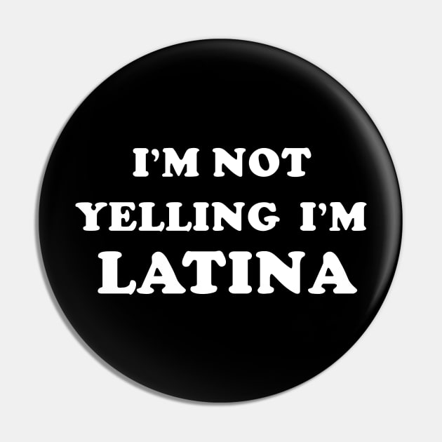 I'm not yelling i'm Latina Pin by Trippycollage