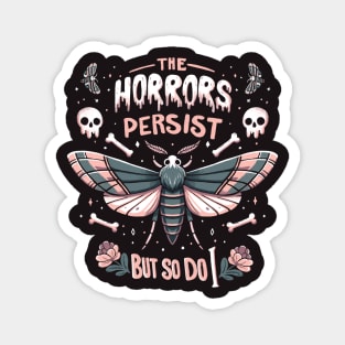 The horrors persist but so do I - gothic skull and moth design Magnet