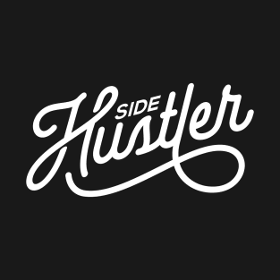 Side Hustler T-Shirt