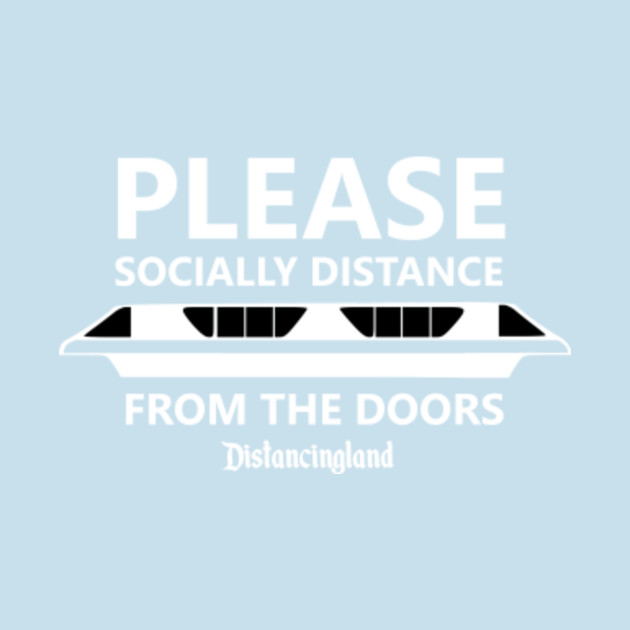 Discover Distancingland - Please Socially Distance From The Doors - Disney Monorail - T-Shirt