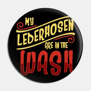 My Lederhosen Are In The Wash'  Beer Lederhosen Pin