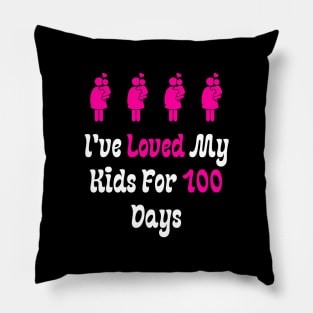 I've Loved My Kids For 100 Days Pillow