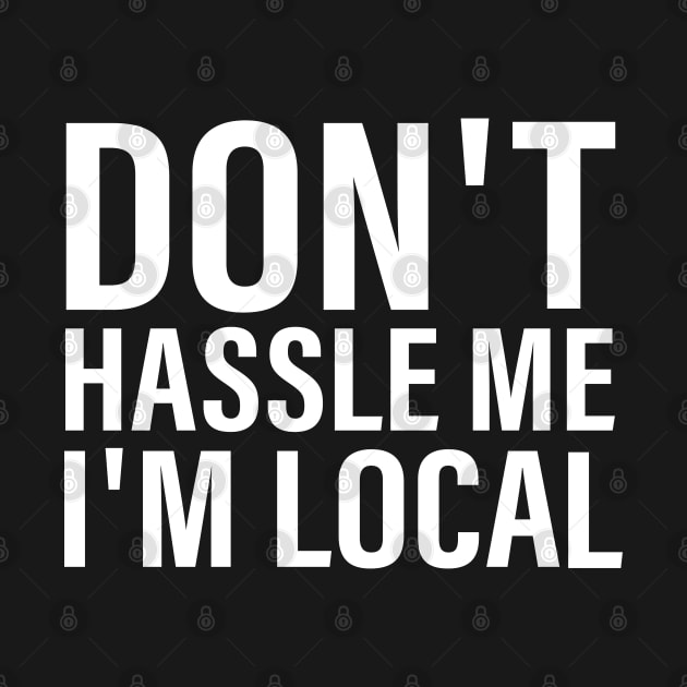 Don't Hassle Me I'm Local by vintage-corner