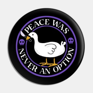 Peace Was Never an Option Funny Duck by Tobe Fonseca Pin