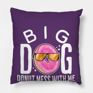 Big dog donut mess with me Pillow