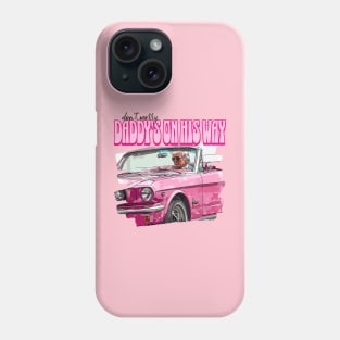 Don't Worry Daddy's On His Way Pink Trump Funny Daddy's Home Phone Case