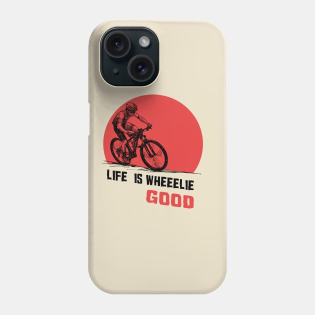 Life is wheeelie good Phone Case by Lomitasu