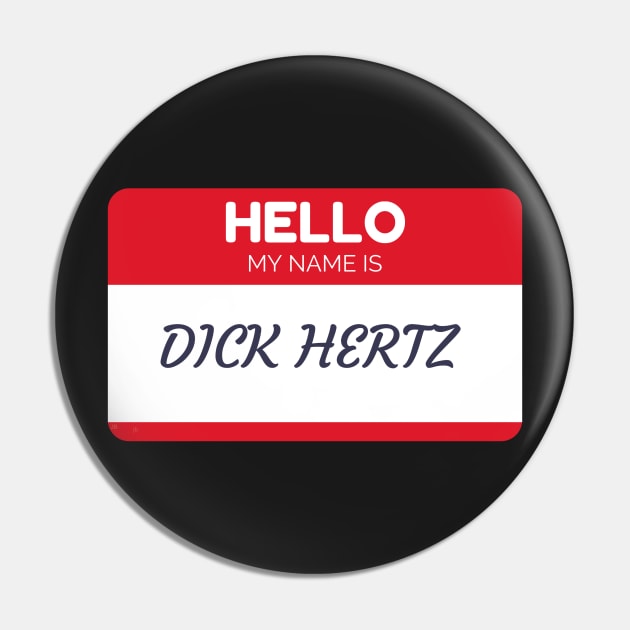 Funny name shirts funny gift ideas hello my name is Dick Hertz Pin by giftideas