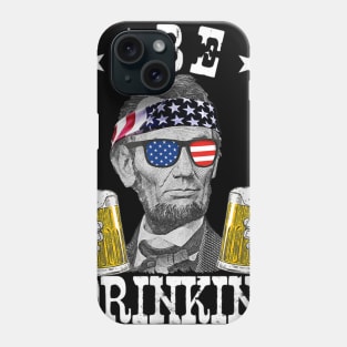 Abe Drinkin Patriotic American Abraham Lincoln Drinking T shirt Phone Case