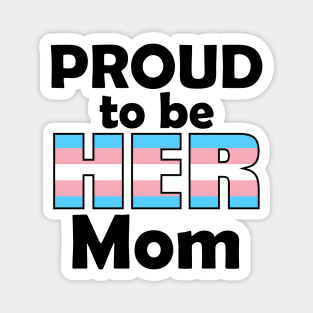 Proud to be HER Mom (Trans Pride) Magnet