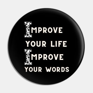 IMPROVE YOUR LIFE IMPROVE YOUR WORDS Pin