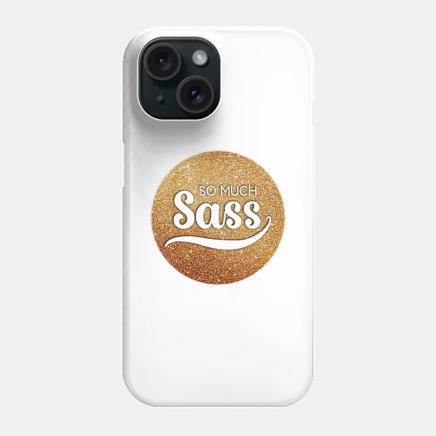 So Much Sass - Gold Glitter Circle Phone Case by VicEllisArt