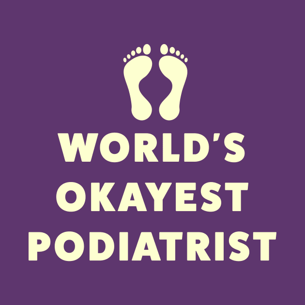 World's Okayest Podiatrist by Room Thirty Four