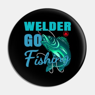 Welder Go Fishing Pin