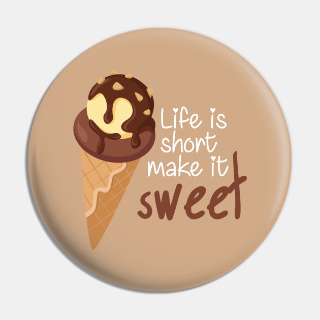Life is Short Make It Sweet Pin by andantino