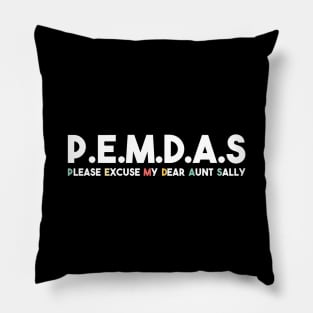 P.E.M.D.A.S Funny Math Teacher Please Excuse My Dear Aunt Sally Pillow