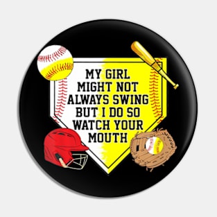 My Girl Might Not Always Swing But I Do So Watch Your Mouth Pin