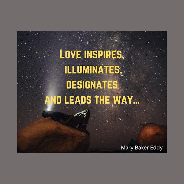 Love inspires, Illuminates, Designates and Leads the Way by 404PNW