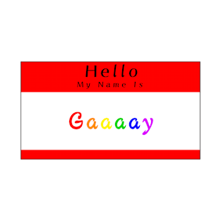 Hello My Name Is Gay T-Shirt