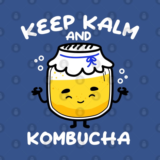 Keep Kalm and Kombucha by YoungWillow