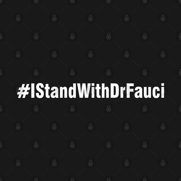 I Stand with Fauci by Attia17