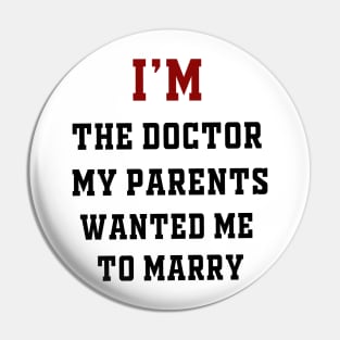 I'm the Doctor My Parents Wanted Me To Marry Pin