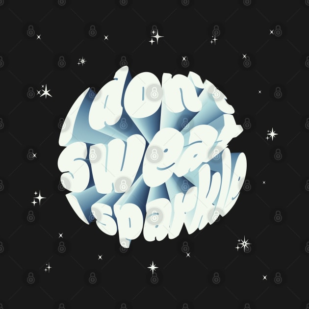 I don't sweat I sparkle by Anita Lourenso