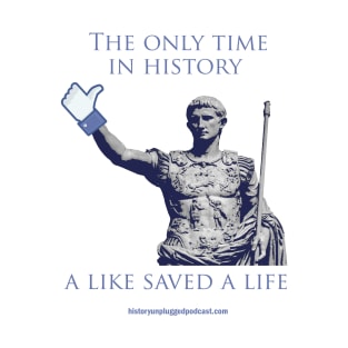 The Only Time a Like Saved A Life T-Shirt