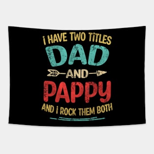 I Have Two Titles Dad And Pappy Funny Fathers Day Pappy Tapestry