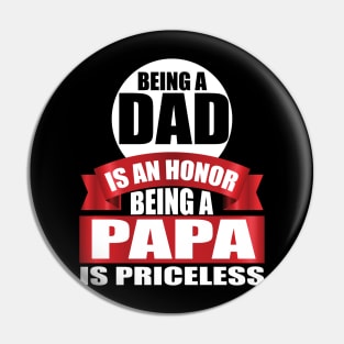 Being A Dad Is An Honor Being A papa Is Priceless tee design birthday gift graphic Pin