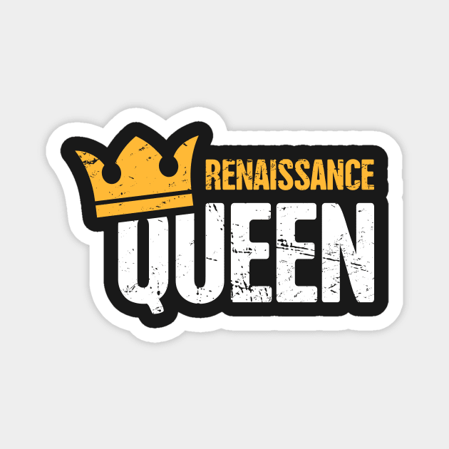 Renaissance Queen | Funny Renaissance Festival Design Magnet by MeatMan