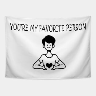 You’re my favorite person Tapestry