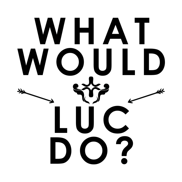 What Would Luc Do? by Kayelle Allen