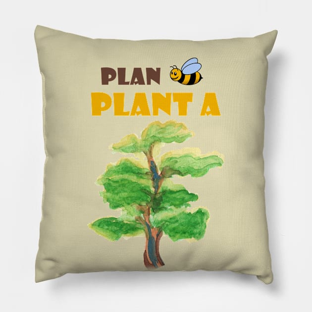 Plan B, plant a tree :) Pillow by bamboonomads