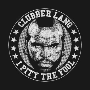 Mr T, DISTRESSED, Clubber Lang, B.A. Baracus T-Shirt