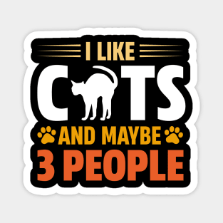 I Like Cats And Maybe 3 People Magnet