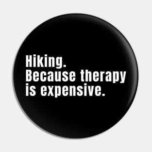 Hiking: Because Therapy Is Expensive Funny Hiking Pin